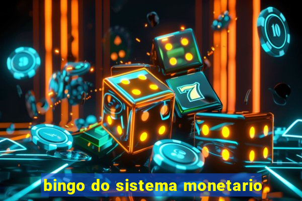 bingo do sistema monetario